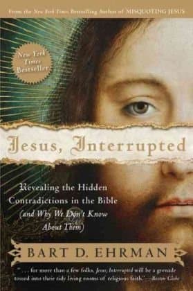 Jesus, Interrupted: Revealing the Hidden Contradictions in the Bible