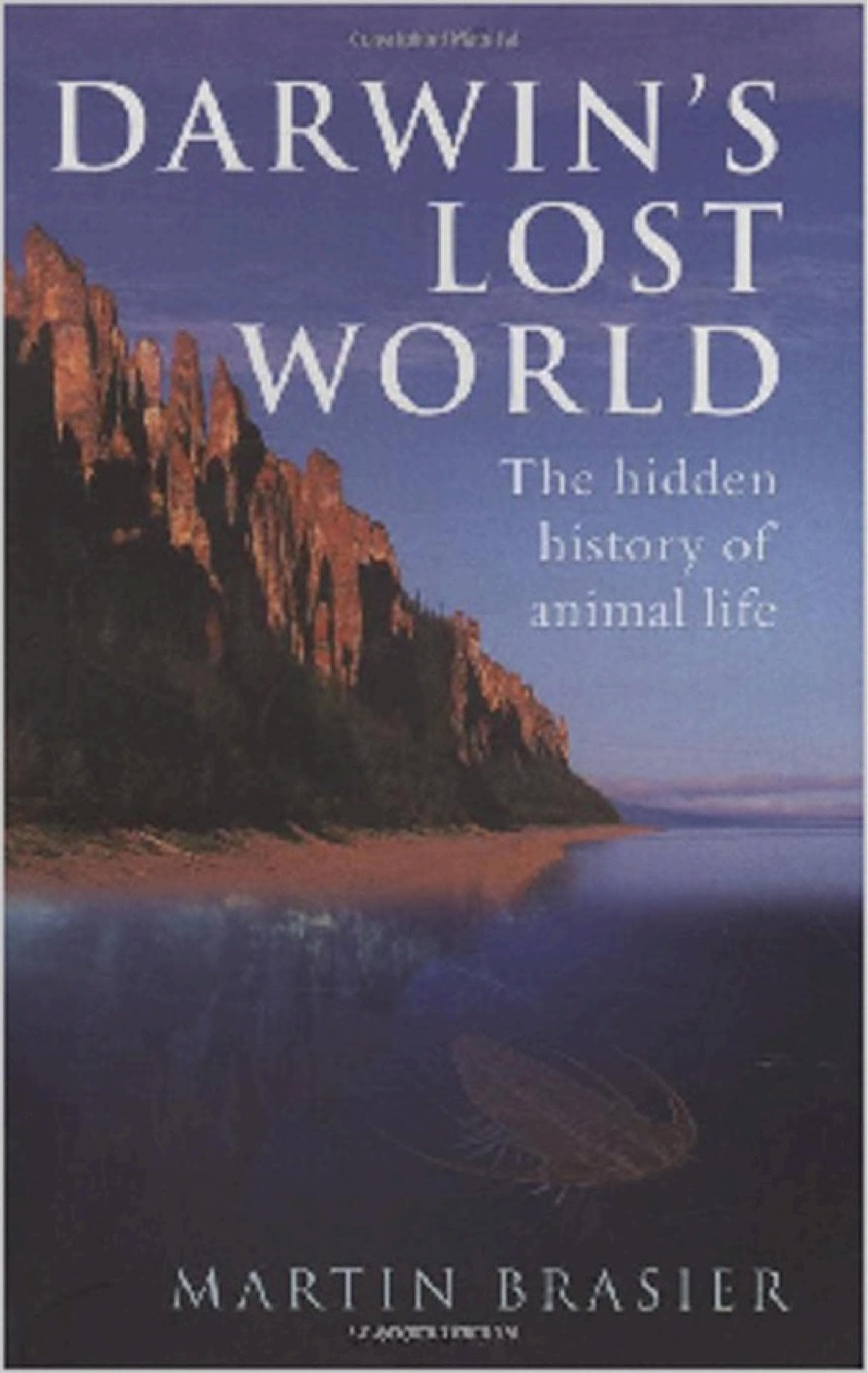 Darwin's Lost World.. The Hidden History of Animal Life