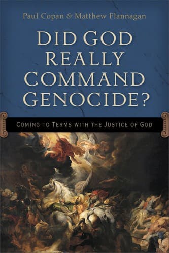 Did God Really Command Genocide? Coming to Terms with the Justice of God